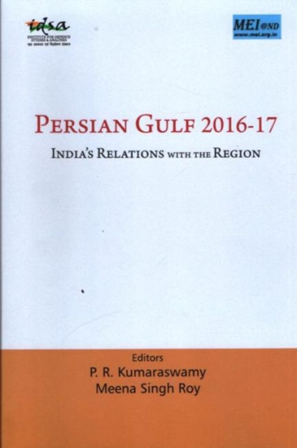 Persian Gulf 2016-17 : India`s Relations with the Region, Hardback Book