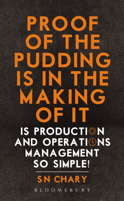 Proof of The Pudding Is In The Making Of It : Is Production and Operations Management So Simple!, EPUB eBook