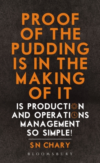 Proof of The Pudding Is In The Making Of It : Is Production and Operations Management So Simple!, Paperback / softback Book