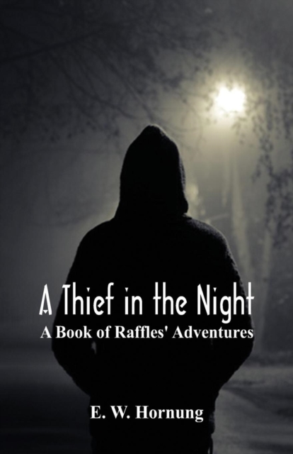 A Thief in the Night: : A Book of Raffles' Adventures, Paperback / softback Book