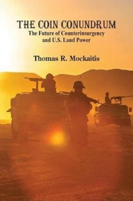 The COIN Conundrum : : The Future of Counterinsurgency and U.S. Land Power, Paperback / softback Book