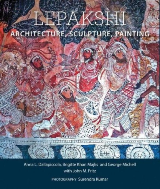 Lepakshi : Architecture, Sculpture, Painting, Hardback Book