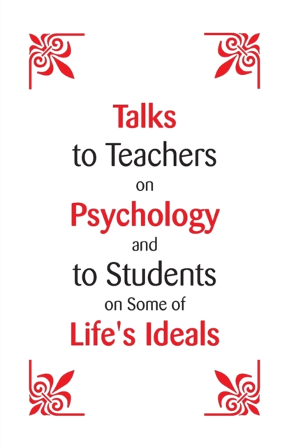 Talks To Teachers On Psychology : And To Students On Some Of Life's Ideals, Paperback / softback Book
