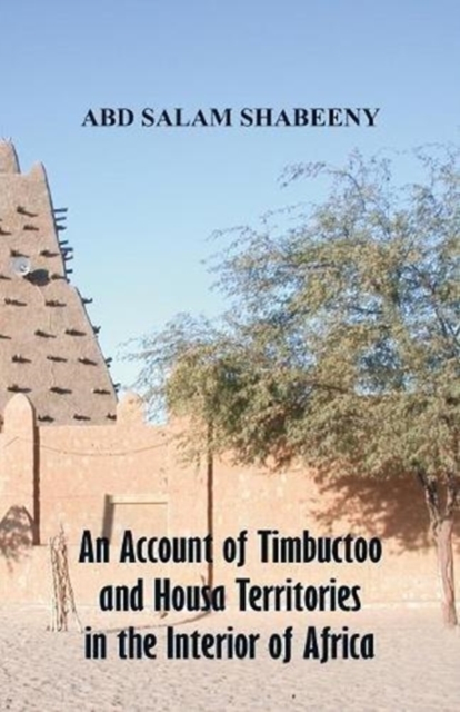 An Account of Timbuctoo and Housa Territories in the Interior of Africa, Paperback / softback Book