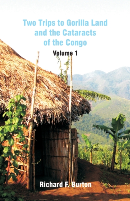 Two Trips to Gorilla Land and the Cataracts of the Congo : Volume 1, Paperback / softback Book