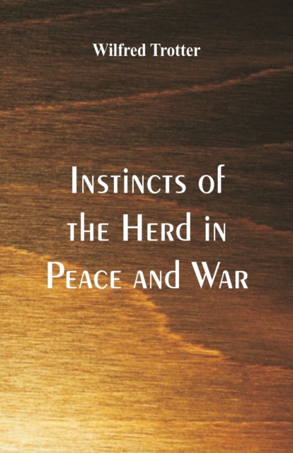 Instincts of the Herd in Peace and War, Paperback / softback Book
