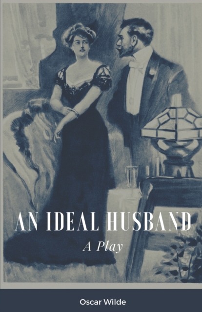 An Ideal Husband A Play, Paperback / softback Book