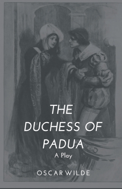 The Duchess of Padua - A Play, Paperback / softback Book