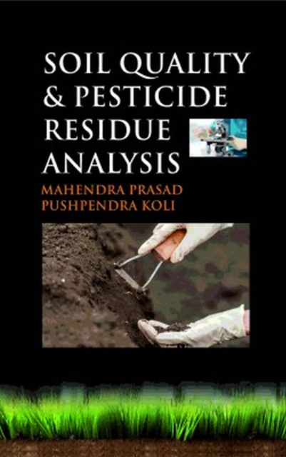 Soil Quality and Pesticide Residue Analysis, Hardback Book