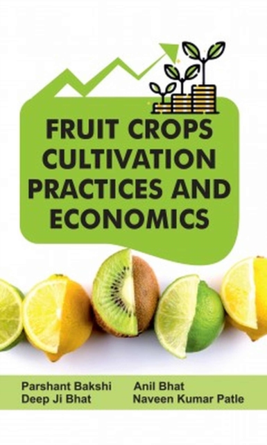 Fruit Crops: Cultivation Practices and Economics, Hardback Book