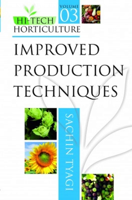 Improved Production Techniques: Vol.03: Hi Tech Horticulture, Hardback Book