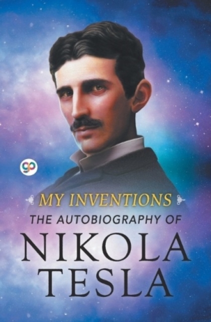 My Inventions : The Autobiography of Nikola Tesla, Paperback / softback Book