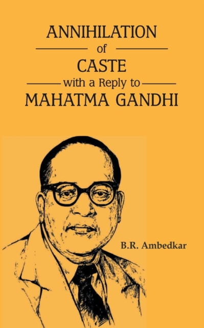 Annihilation of Caste with a Reply to Mahatma Gandhi, Paperback / softback Book