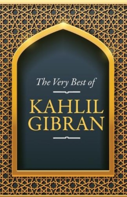 The Very Best Of The Very Best Of Kahlil Gibran, Paperback / softback Book