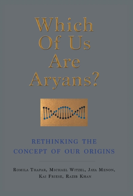 WHICH OF US ARE ARYANS?: RETHINKING THE CONCEPT OF OUR ORIGINS : Five experts challenge the controversial Aryan question, Hardback Book