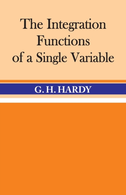 The Integration of Functions of a Single Variable, Paperback / softback Book