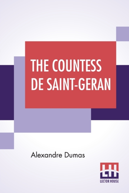 The Countess De Saint-Geran : From The Set Of Volumes Of Celebrated Crimes, Paperback / softback Book
