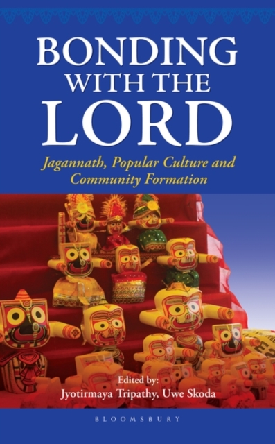 Bonding with the Lord : Jagannath, Popular Culture and Community Formation, Hardback Book