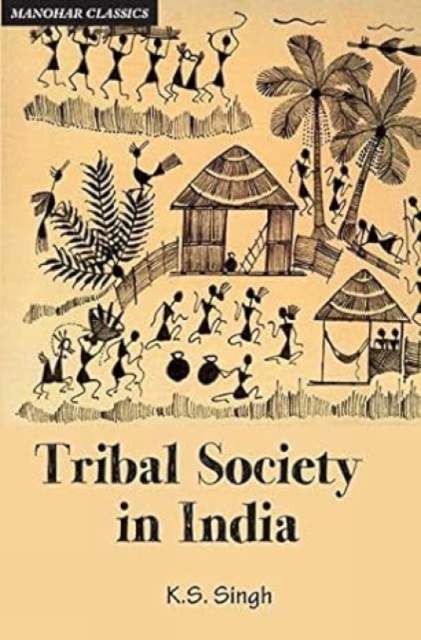 Tribal Society in India : An Anthropo-historical Perspective, Hardback Book