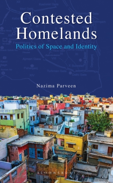 Contested Homelands : Politics of Space and Identity, Hardback Book