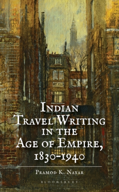 Indian Travel Writing in the Age of Empire : 1830-1940, Hardback Book