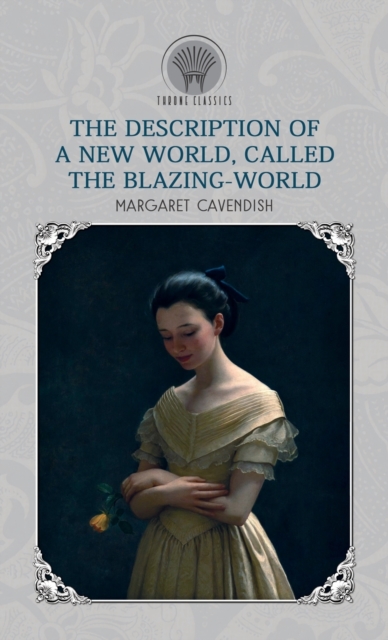 The Description of a New World, Called The Blazing-World, Hardback Book