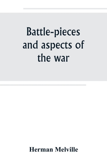 Battle-pieces and aspects of the war, Paperback / softback Book