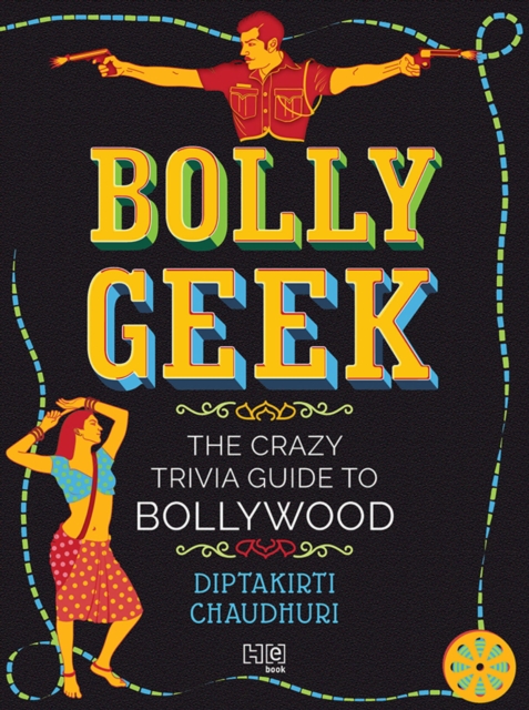 Bollygeek : The Crazy Trivia Guide to Bollywood, EPUB eBook