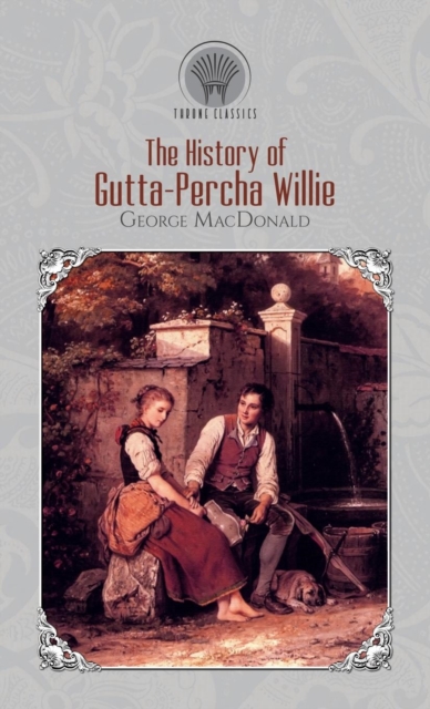 The History of Gutta-Percha Willie, Hardback Book
