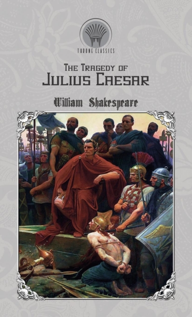 The Tragedy of Julius Caesar, Hardback Book