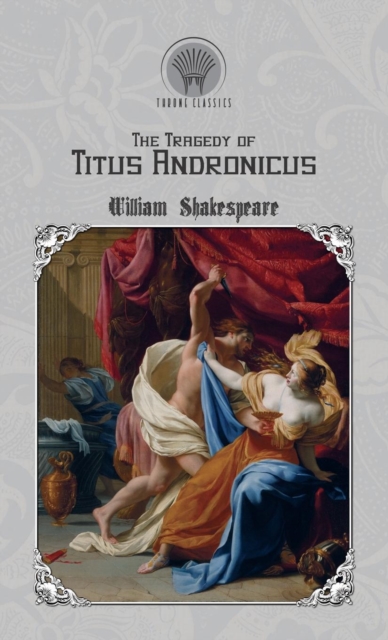 The Tragedy of Titus Andronicus, Hardback Book