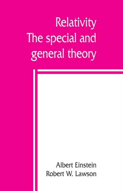 Relativity; the special and general theory, Paperback / softback Book