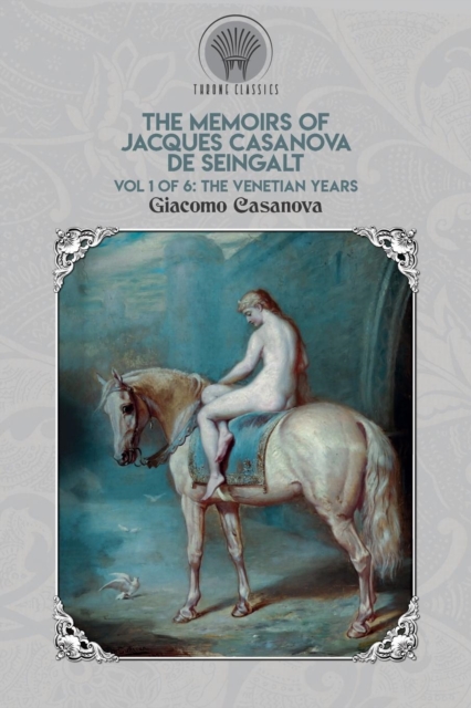 The Memoirs of Jacques Casanova de Seingalt Vol. 1 : The Venetian Years, Paperback / softback Book