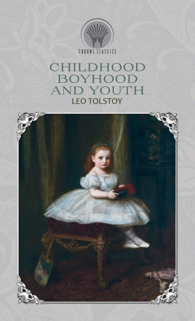 Childhood, Boyhood and Youth, Hardback Book