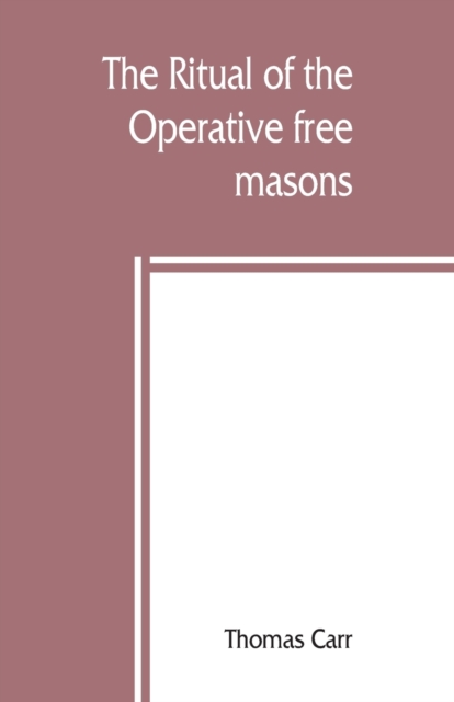 The ritual of the Operative free masons, Paperback / softback Book