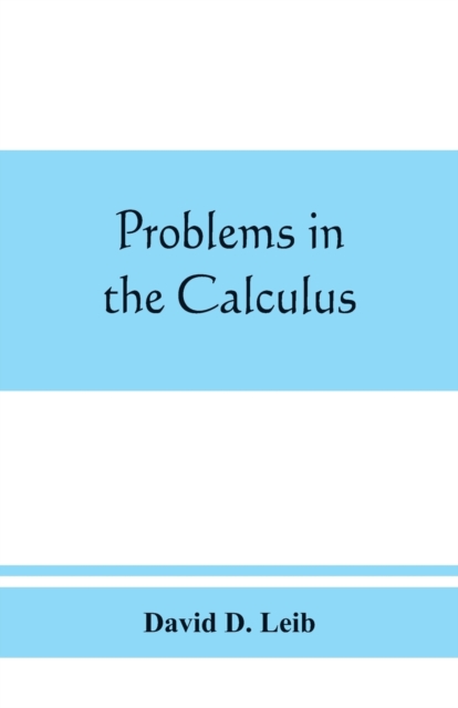 Problems in the calculus, with formulas and suggestions, Paperback / softback Book