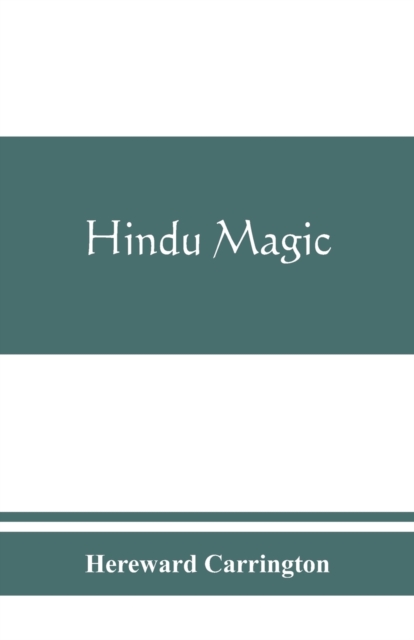 Hindu magic : an expose of the tricks of the yogis and fakirs of India, Paperback / softback Book