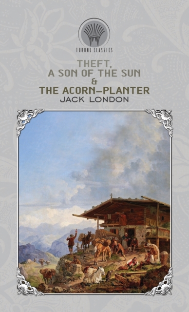 Theft, A Son of the Sun & The Acorn-Planter, Hardback Book