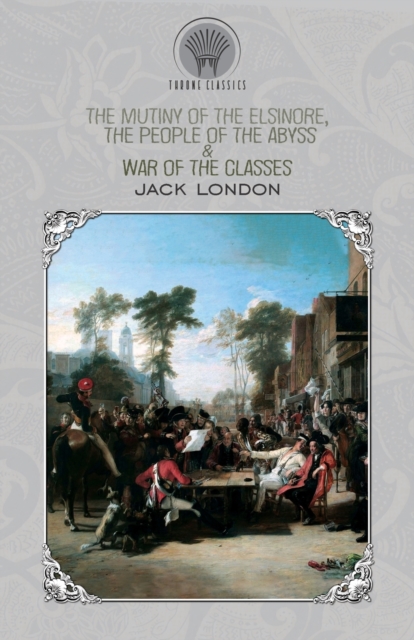 The Mutiny of the Elsinore, The People of the Abyss & War of the Classes, Paperback / softback Book