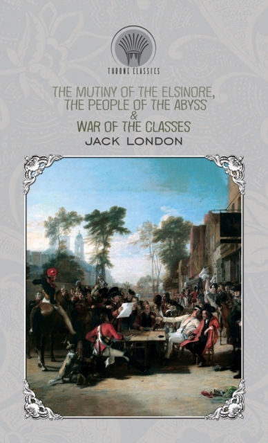 The Mutiny of the Elsinore, The People of the Abyss & War of the Classes, Hardback Book