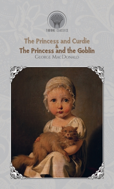 The Princess and Curdie & The Princess and the Goblin, Hardback Book