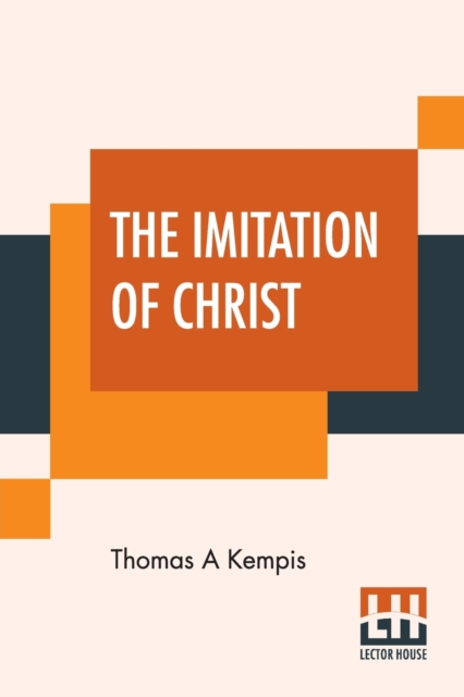 The Imitation Of Christ : Translated By Rev. William Benham, Paperback / softback Book