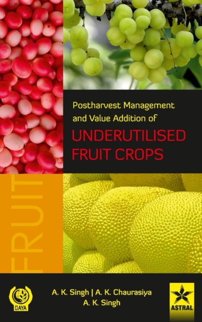 Postharvest Management and Value Addition of Underutilised Fruit Crops, Hardback Book