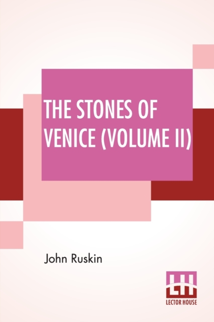 The Stones Of Venice (Volume II) : Volume II - The Sea Stories, Paperback / softback Book