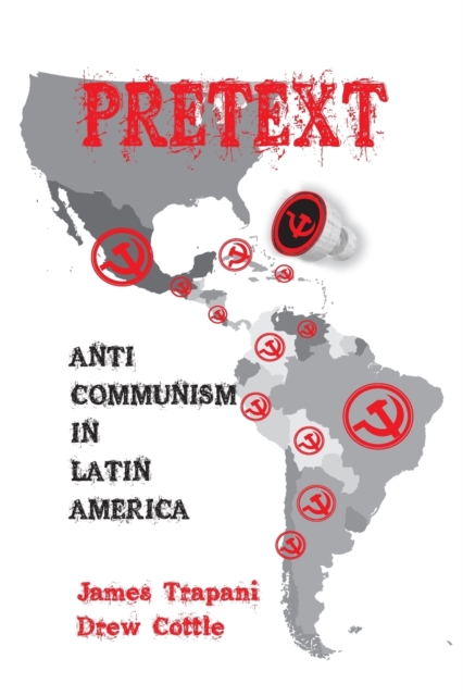 Pretext : Anti-Communism in Latin America, Paperback / softback Book