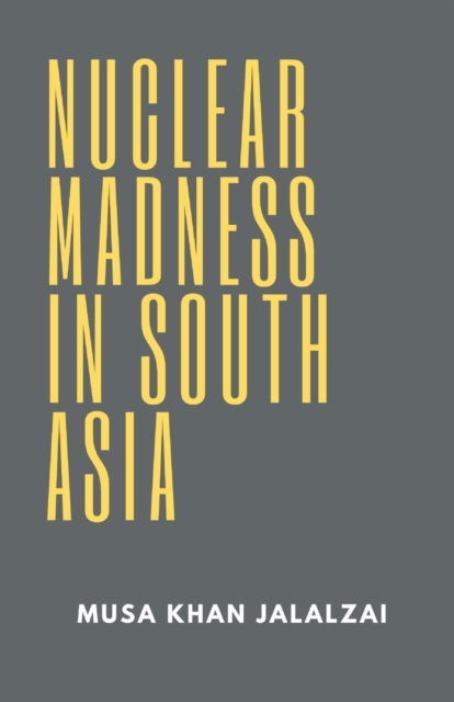 Nuclear Madness in South Asia, Paperback / softback Book