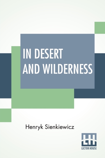 In Desert And Wilderness : Translated From The Polish By Max A. Drezmal, Paperback / softback Book