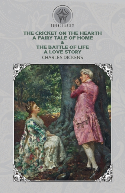 The Cricket on the Hearth : A Fairy Tale of Home & The Battle of Life: A Love Story, Paperback / softback Book