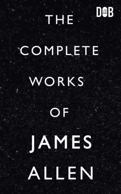 The Complete Works of James Allen, Paperback / softback Book