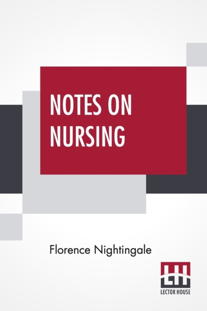 Notes On Nursing : What It Is, And What It Is Not., Paperback / softback Book